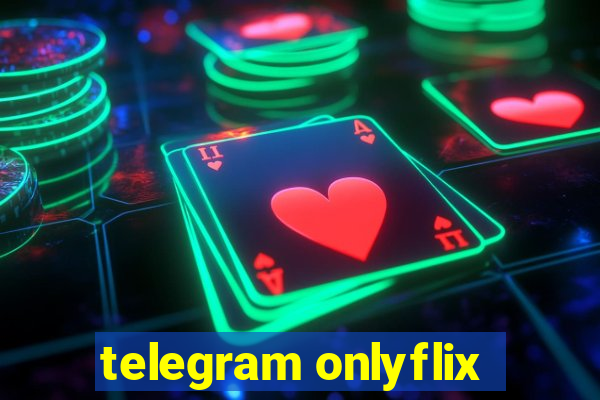 telegram onlyflix